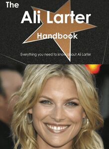 The Ali Larter Handbook - Everything you need to know about Ali Larter