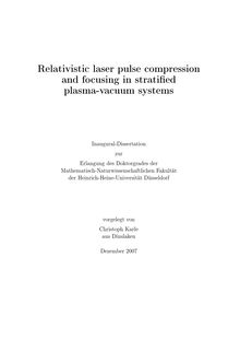 Relativistic laser pulse compression and focusing in stratified plasma vacuum systems [Elektronische Ressource] / vorgelegt von Christoph Karle