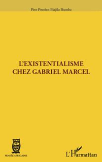 L existentialisme chez Gabriel Marcel