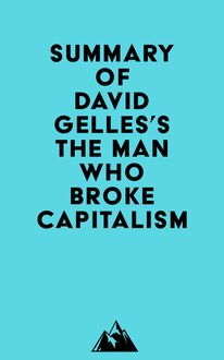 Summary of David Gelles s The Man Who Broke Capitalism