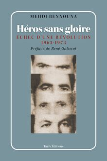Héros sans gloire: Échec d une révolution (1963-1973)