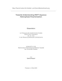 Towards understanding RAFT aqueous heterophase polymerization [Elektronische Ressource] / von Samira Nozari