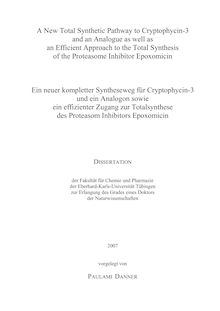 A new total synthetic pathway to cryptophycin-3 and an analogue as well as an efficient approach to the total synthesis of the proteasome inhibitor epoxomicin [Elektronische Ressource] = Ein neuer kompletter Syntheseweg für Cryptophycin-3 und ein Analogon sowie ein effizienter Zugang zur Totalsynthese des Proteasom-Inhibitors Epoxomicin / vorgelegt von Paulami Danner