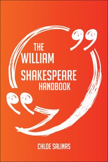 The William Shakespeare Handbook - Everything You Need To Know About William Shakespeare