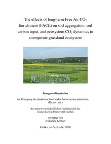 The effects of long-term Free Air CO_1tn2 Enrichment (FACE) on soil aggregation, soil carbon input, and ecosystem CO_1tn2 dynamics in a temperate grassland ecosystem [Elektronische Ressource] / vorgelegt von Katharina Lenhart