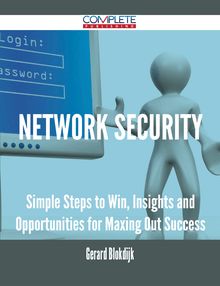 Network Security - Simple Steps to Win, Insights and Opportunities for Maxing Out Success