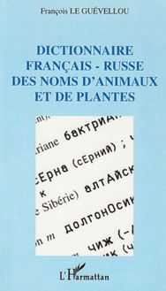 DICTIONNAIRE FRANÇAIS-RUSSE DES NOMS D ANIMAUX ET DE PLANTES