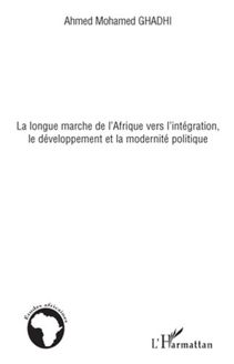 La longue marche de l Afrique vers l intégration, le développement et la modernité politique