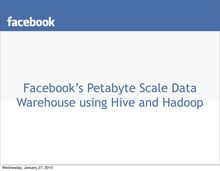 Facebook s Petabyte Scale Data Warehouse using Hive and Hadoop