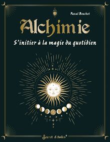 Alchimie, s initier à la magie du quotidien