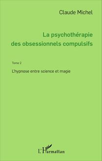La psychothérapie des obsessionnels compulsifs - Tome 2
