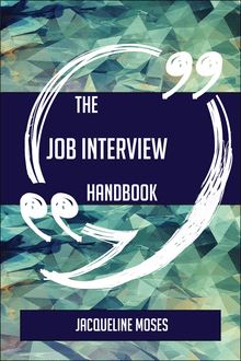 The Job interview Handbook - Everything You Need To Know About Job interview