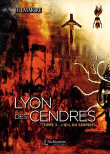 Lyon des Cendres – tome 3 : L’œil du serpent