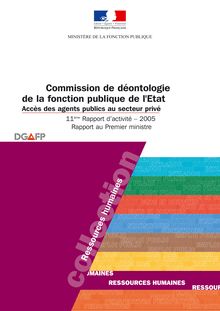 Commission de déontologie de la fonction publique de l Etat : 11ème Rapport d activité 2005 - Accès des agents publics au secteur privé