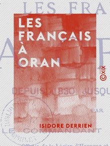 Les Français à Oran - Depuis 1830 jusqu à nos jours