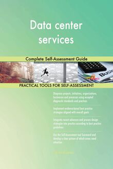 Data center services Complete Self-Assessment Guide