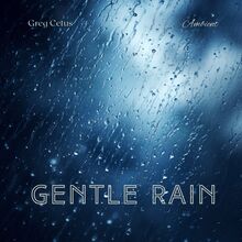 Gentle Rain: Soothing Sounds of Gentle Rain