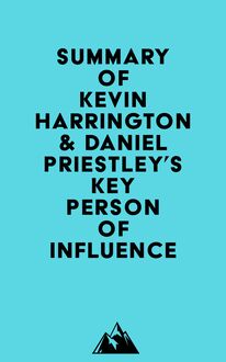 Summary of Kevin Harrington & Daniel Priestley s Key Person of Influence