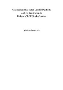Classical and extended crystal-plasticity and its application to fatigue of FCC single crystals [Elektronische Ressource] / Vladislav Levkovitch