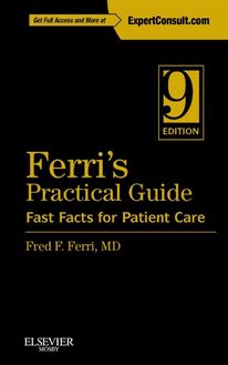 Ferri’s Practical Guide: Fast Facts for Patient Care E-Book
