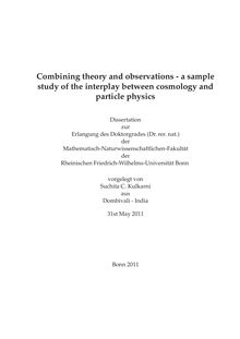 Combining theory and observations [Elektronische Ressource] : a sample study of the interplay between cosmology and particle physics / Suchita C. Kulkarni