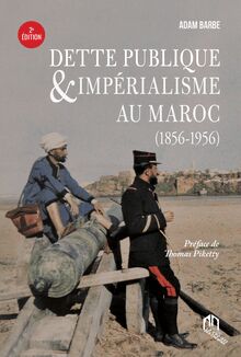 DETTE PUBLIQUE & IMPÉRIALISME AU MAROC - (1856-1956)