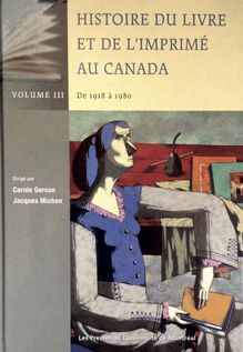 Histoire du livre et de l imprimé au Canada vol. III : De 1918 à 1980