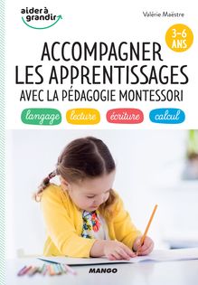 Accompagner les apprentissages avec la pédagogie Montessori (3-6 ans)