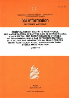 Certification of the fatty acid profile and mass fractions of butyric and (N-butanoic acid), cholesterol and three individual sterols of an anhydrous milk fat reference material with values for information on triglycerides, minor fatty acids, added vanillin and 'total' sterol mass fraction