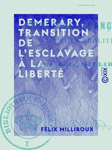 Demerary, transition de l esclavage à la liberté - Colonies françaises, future abolition
