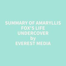 Summary of Amaryllis Fox s Life Undercover