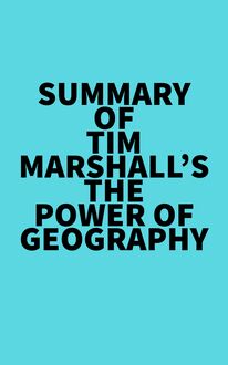 Summary of Tim Marshall s The Power of Geography