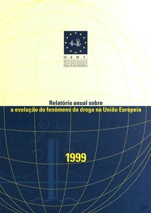 Relatório anual sobre a evolução do fenómeno da droga na União Europeia 1999 resumo