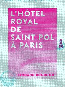 L Hôtel royal de Saint Pol à Paris