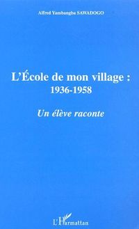 L ECOLE DE MON VILLAGE : 1936-1958
