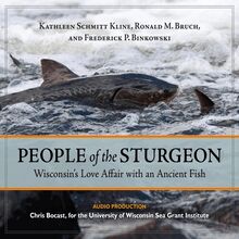 People of the Sturgeon: Wisconsin s Love Affair with an Ancient Fish