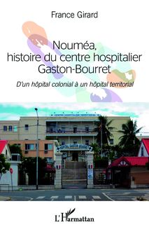 Nouméa, histoire du centre hospitalier Gaston-Bourret