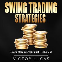 Swing Trading Strategies: Learn How to Profit Fast — Volume 2