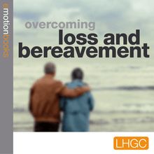 Overcoming Loss and Bereavement