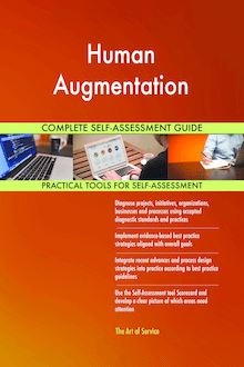 Human Augmentation Complete Self-Assessment Guide