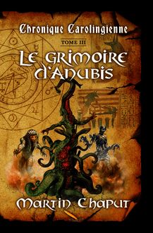 Chronique carolingienne T.03 Le grimoire d Anubis