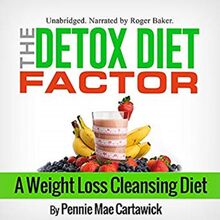The Detox Diet Factor: A Weight Loss Cleansing Diet