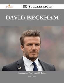 David Beckham 150 Success Facts - Everything you need to know about David Beckham