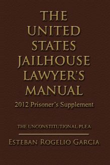 The United States Jailhouse Lawyer s Manual / 2012 Prisoner s Supplement
