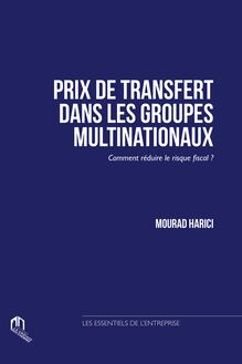 Prix de transfert dans les groupes multinationaux - Comment réduire le risque fiscal ?