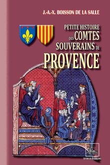 Petite Histoire des Comtes souverains de Provence