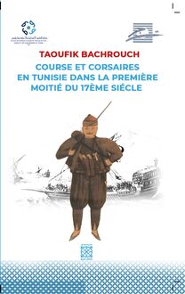Course et corsaires en tunisie dans la première moitié du dixseptième siècle