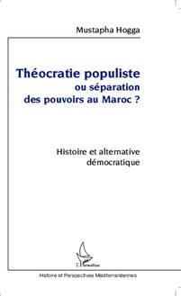 Théocratie populiste ou séparation des pouvoirs au Maroc ?
