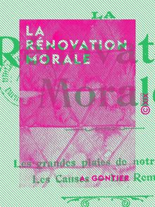 La Rénovation morale - Les grandes plaies de notre temps, les causes, les remèdes