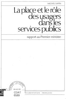La place et le rôle des usagers dans les services publics. Rapport au Premier Ministre.